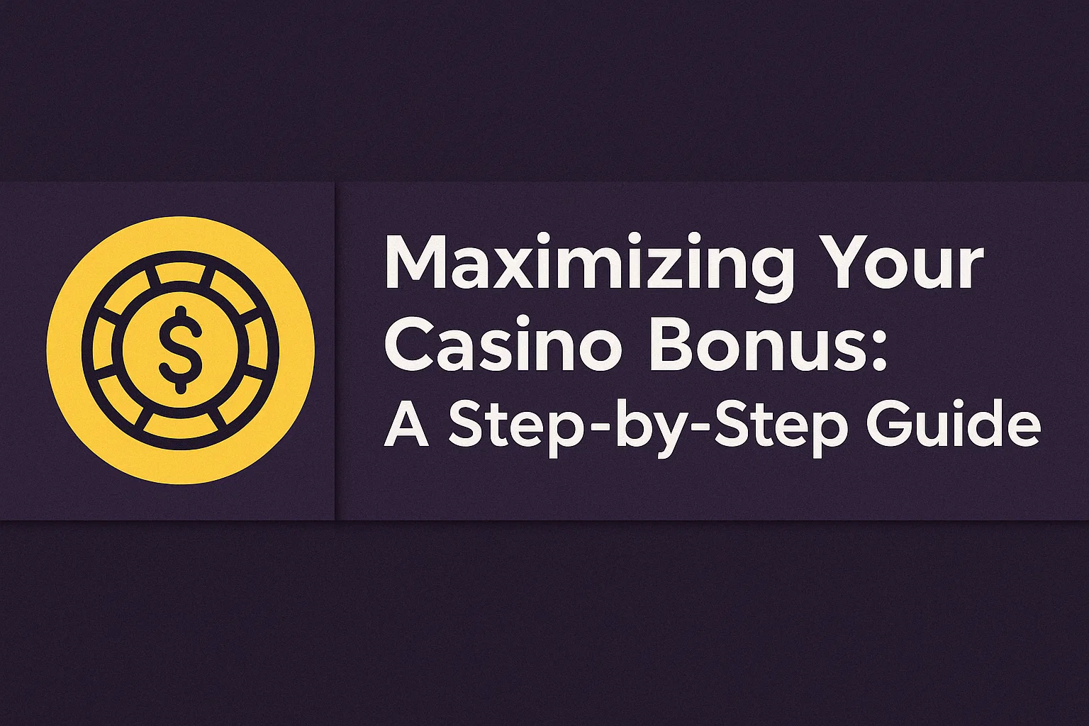 Maximizing Your Casino Bonus: A Step-by-Step Guide